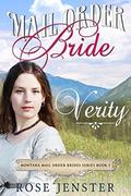 Mail Order Bride Verity: A Sweet Western Historical Romance (Montana Mail Order Brides #5) by Rose Jenster