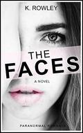 The Faces  (A Novel by K. Rowley) by K. Rowley
