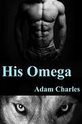His Omega (Changes #1) by Adam Charles