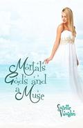 Mortals, Gods, and a Muse by Suzette Vaughn