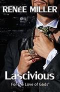 Lascivious (For the Love of the Gods #2) by Renee Miller