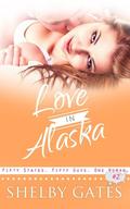 The Love In Alaska (The Love In 50 States #2) by Shelby Gates