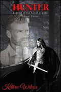 Hunter (Legend of the Silver Hunter #3) by Kethric Wilcox