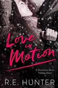 Love in Motion (Disclosure #3) by R.E. Hunter