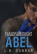 Paradise Fought: Abel by L.B. Dunbar