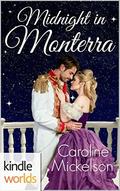 The Royals of Monterra: Midnight in Monterra  (Kindle Worlds Novella) by Caroline Mickelson