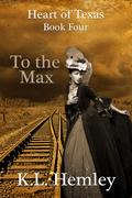 To the Max (Heart of Texas #4) by K.L. Hemley