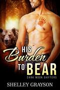 His Burden to Bear (Dark Moon Shifters #1) by Shelley Grayson