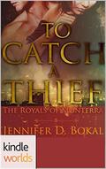 The Royals of Monterra: To Catch a Thief  (Kindle Worlds Novella) by Jennifer Bokal
