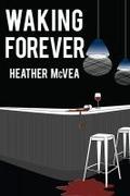 Waking Forever by Heather McVea