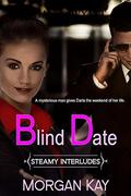Blind Date (Steamy Interludes #1) by Morgan Kay