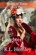 Lies and Laughter (Heart of Texas #5) by K.L. Hemley