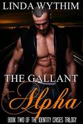 The Gallant Alpha (The Identity Crises #2) by Linda Wythim