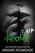 Hooked Up: Book 2 (Hooked Up #2) by Arianne Richmonde