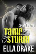 Tame the Storm (Cinder Mated #2) by Ella Drake