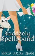 Suddenly Spellbound (Ivie McKie #2) by Erica Lucke Dean