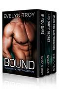 Bound: The Evelyn Troy Collection - Billionaire Romance by Evelyn Troy