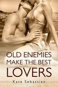 Old Enemies Make the Best Lovers by Kate Sebastian