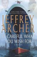 Be Careful What You Wish For (The Clifton Chronicles #4) by Jeffrey Archer
