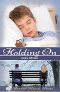 Holding On (The Mended Hearts #1) by Lisa Mills