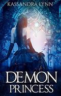 Demon Princess: Demon Kingdom Fairy Tales Book One by Kassandra Lynn