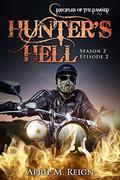Hunter's Hell   Season 2 Episode 2 (Disciples of the Damned | Biker Bad Boy | Shifter #) by April M. Reign