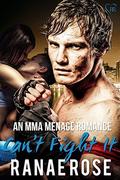 Can't Fight It: An MMA Ménage Romance by Ranae Rose