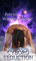 Cyborg Seduction (Beneath Steel #1) by Raven Willow-Wood