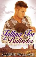 Falling For The Bull Rider: 3 by Carrie Wallace