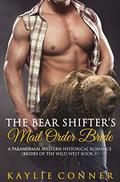 The Bear Shifter's Mail Order Bride: A Paranormal Western Historical Romance (Brides of the Wild West #1) by Kaylie Conner
