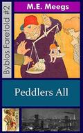 Peddlers All (Byblos Foretold #2) by M.E. Meegs