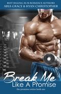 Break Me Like A Promise by Aria Grace, Kyan Christopher