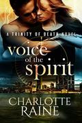 Voice of the Spirit (A Trinity of Death #1) by Charlotte Raine