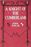 A Knight of the Cumberland by John Fox Jr.