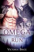 Omega on the Run: A M/M Mpreg Werewolf Romance by Victoria Brice