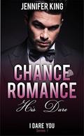 Chance Romance - His Dare, Date a Billionaire  : (Billionaire, Billionaire Bachelors, Billionaire Boys Club Romance, Step brother, BOOK #1) by Jennifer King