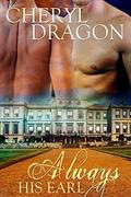 Always His Earl by Cheryl Dragon