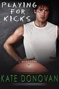 Playing for Kicks (Play Makers #5) by Kate Donovan