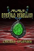 Jewels #2: Emerald Rebellion (Alien Encounters Saga #2) by Lakisha Spletzer