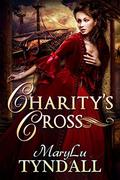 Charity's Cross by MaryLu Tyndall