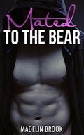 SHIFTER ROMANCE: Mated to the Bear  (Stepbrother Paranormal Shifter)  (Threesome Taboo Romance) by Madelin Brook