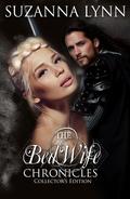 The Bed Wife Chronicles - Collector's Edition by Suzanna Lynn