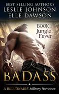Badass: Jungle Fever Book 1 by Leslie Johnson