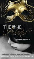 The One Addicted (The One Trilogy #2) by Alexandra North