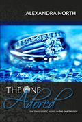 The One Adored - The One Trilogy, #3 (The One Trilogy #3) by Alexandra North