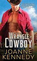 How to Wrangle a Cowboy (Cowboys of Decker Ranch #3) by Joanne Kennedy