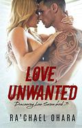 Love, Unwanted (Discovering Love #3) by Ra'chael Ohara