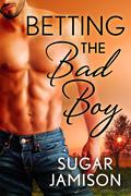 Betting the Bad Boy (Destiny #2) by Sugar Jamison