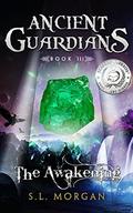 The Awakening (Ancient Guardians #3) by S.L. Morgan