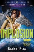 Implosion: Part 2 of the Colliding Worlds Trilogy (Colliding Worlds Trilogy #2) by Berinn Rae
